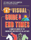 A Visual Guide to the End Times -  A Complete Survey of the Chronology and Events of the Last Days